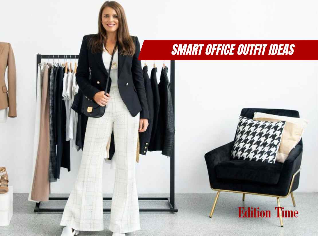 Smart Office Outfit Ideas That Balance Style and Comfort - Edition Time